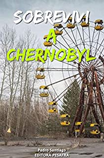 Livro Sobrevivi a Chernobyl: A história real do maior desastre nuclear da história contada por quem trabalhou nele
