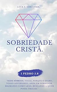 Livro Sobriedade Cristã.: “Sede sóbrios...” 1 Pedro 5.8 (Virtudes Cristãs)