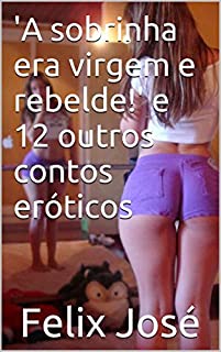 Livro 'A sobrinha era virgem e rebelde!' e 12 outros contos eróticos (Erótica Series Livro 3)