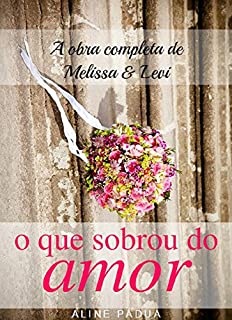Livro O que sobrou do amor (Série O que sobrou Livro 1 + 1.5)
