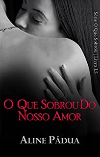 Livro O que sobrou do nosso amor - Série O que sobrou - Livro 1.5