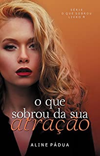Livro O que sobrou da sua atração (O que sobrou Livro 4) (Série O que sobrou)