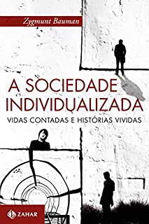 Livro A sociedade individualizada: Vidas contadas e histórias vividas