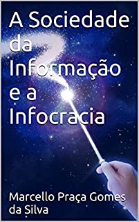 Livro A Sociedade da Informação e a Infocracia