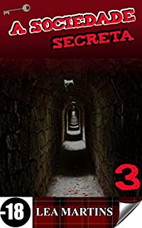 Livro A Sociedade Secreta 3 (erótico) (Trilogia A Escrava - O Porão do Castelo - A Sociedade Secreta 1-2-3)