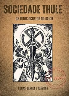 Livro Sociedade Thule: Runas, Sangue e Suástica: Os Ritos Ocultos do Reich