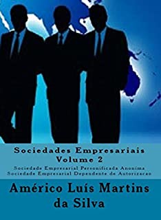 Livro SOCIEDADES EMPRESARIAIS - VOLUME 2: Sociedade Empresarial Personificada Anônima - Sociedade Empresarial Dependente de Autorização