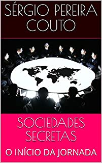 Livro SOCIEDADES SECRETAS: O INÍCIO DA JORNADA