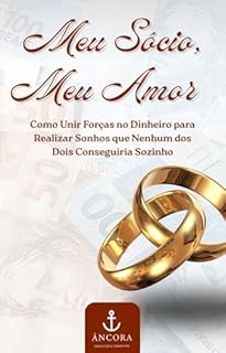 Livro Meu Sócio, Meu Amor: Como Unir Forças no Dinheiro para Realizar Sonhos que Nenhum dos Dois Conseguiria Sozinho