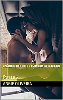Livro O Sócio do meu pai, e o vizinho da casa ao lado : Parte 2