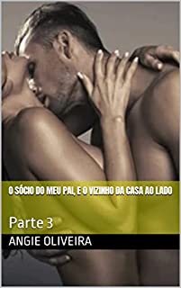 Livro O sócio do meu pai, e o vizinho da casa ao lado : Parte 3