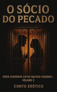 Livro O Sócio do Pecado: Odiar-se Era Mais Seguro Que Desejar-se. Até Ficarem Trancados Juntos. (Segredos Entre Quatro Paredes Livro 3)