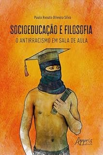 Socioeducação e Filosofia: O Antirracismo em Sala de Aula