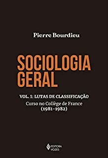 Livro Sociologia geral vol. 1: Lutas de classificação - Curso no Collège de France (1981-1982)