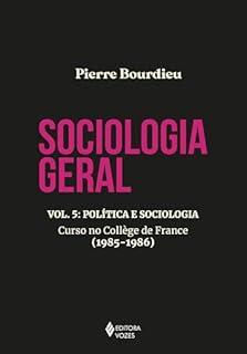 Livro Sociologia geral vol. 5: Política e sociologia - Curso no Collège de France (1985-1986)