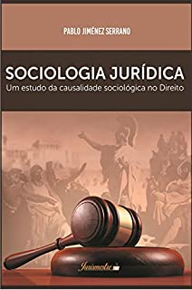 Livro Sociologia jurídica: Um estudo da causalidade sociológica no direito, para uma crítica ao fatalismo sociológico em face da concretização dos direitos humanos