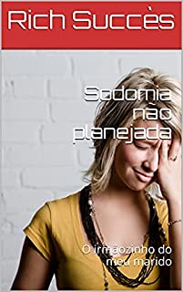 Livro Sodomia não planejada : O irmãozinho do meu marido