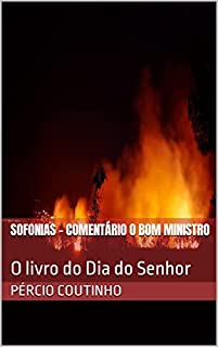 Livro Sofonias - Comentário O Bom Ministro: O livro do Dia do Senhor