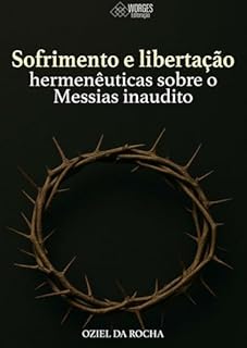 Sofrimento e libertação: hermenêuticas sobre o Messias inaudito