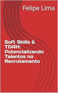 Livro Soft Skills & TDAH: Potencializando Talentos no Recrutamento