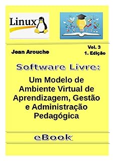 Livro Software Livre: Um modelo de Ambiente Virtual de Aprendizagem, Gestão e Administração Pedagógica