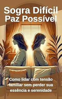 Livro Sogra Difícil, Paz Possível: Como lidar com tensão familiar sem perder sua essência e serenidade