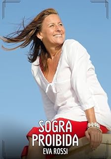Livro Sogra Proibida: Contos de Sexo Explícito para Adultos (Coleção de Contos Eróticos Portugueses Proibidos. Sexo Explícito e Histórias Reais. Relatos Quentes. Jogos de Casais Livro 184)