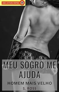 Livro Meu Sogro Me Ajuda: Conto Erótico com Homem Mais Velho (Contos Eróticos com Homens Mais Velhos)