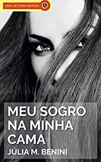Livro Meu Sogro na Minha Cama: Um Conto Erótico com Homem mais Velho