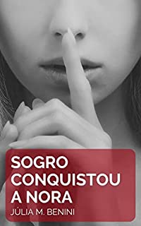 Livro Sogro Conquistou a Nora: Um Conto Erótico com Homem Mais Velho