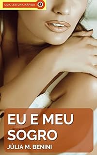 Livro Eu e Meu Sogro: Um Conto Erótico para Mulheres
