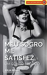 Livro Meu Sogro Me Satisfez: Um Conto Erótico