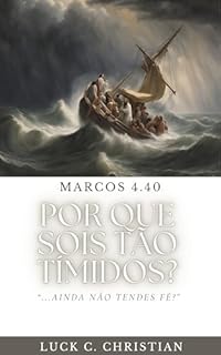 Livro Por que sois tão tímidos?: Marcos 4.40: E disse-lhes: Por que sois tão tímidos? Ainda não tendes fé? (Viver cristão)