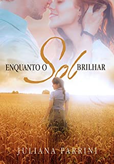 Enquanto o sol brilhar - eBook, Resumo, Ler Online e PDF - por Juliana ...