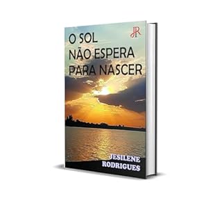 Livro O SOL NÃO ESPERA PARA NASCER