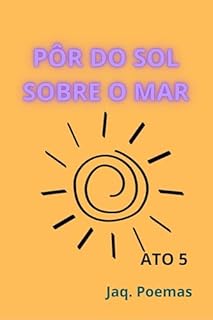 Livro PÔR DO SOL SOBRE O MAR: ATO 5 (MARES)