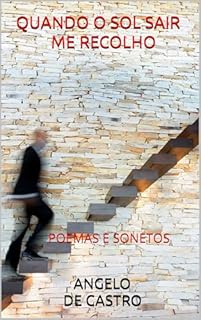 Livro QUANDO O SOL SAIR ME RECOLHO: POEMAS E SONETOS