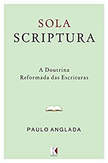 Livro Sola Scriptura: A Doutrina Reformada das Escrituras