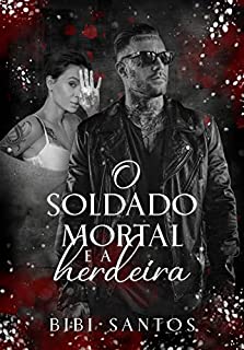 Livro O SOLDADO MORTAL E A HERDEIRA (MAFIOSOS Livro 4)