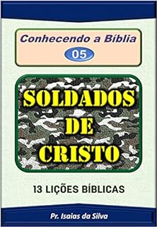 Livro Soldados de Cristo: 13 Lições Bíblicas (CONHECENDO A BÍBLIA)