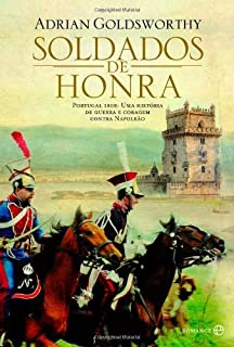 Soldados de Honra - Portugal 1808: uma história de guerra e coragem contra Napoleão