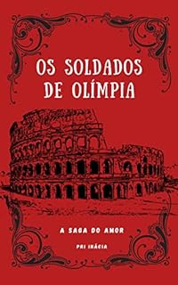 Livro Os Soldados de Olímpia: A Saga do Amor