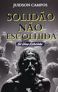 Livro SOLIDÃO NÃO ESCOLHIDA: Só Uma Estorinha (ESCREVINHADOS DE LEITURA RÁPIDA)