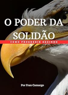 Livro O Poder da Solidão: Como Progredir Sozinho