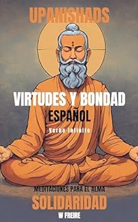 Solidaridad - Según los Upanishads - Meditaciones para el alma - Virtudes y Bondad (Español - Upanishads Livro 5)