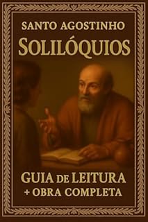 Livro Solilóquios de Santo Agostinho - Guia de Leitura e Obra Completa