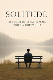 Livro SOLITUDE: O PODER DE ESTAR BEM NA PRÓPRIA COMPANHIA