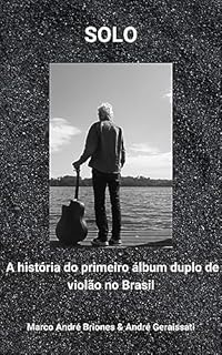 Livro Solo: A História do Primeiro Álbum Duplo de Violão no Brasil