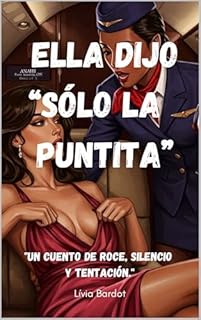 "Solo un dedito – El vuelo donde el deseo aterriza entre las piernas": Un cuento lésbico de placer silencioso, azafatas sensuales y orgasmos a 10.000 metros de altura (Spanish Edition)