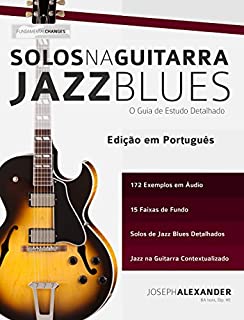 Livro Solos na Guitarra: Jazz Blues: O Guia de Estudo Detalhado